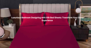 Luxurious Bedroom Designing with Silk Bed Sheets: Transform Your Sleep Experience